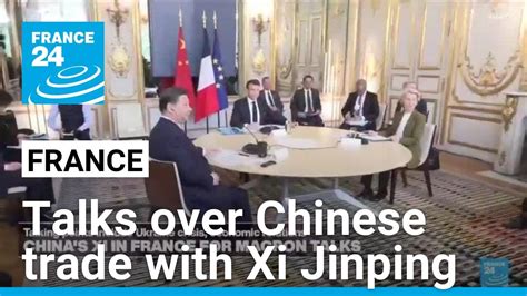 Macron, Von der Leyen press China's Xi on trade in Paris talks - France 24