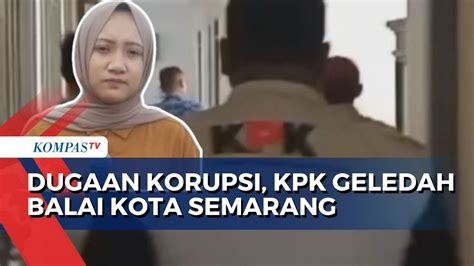 KPK Geledah Balai Kota Semarang Amankan 2 Koper Dan 3 Dus Diduga