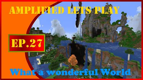 Minecraft Amplified Let S Play Part What A Wonderful World Youtube