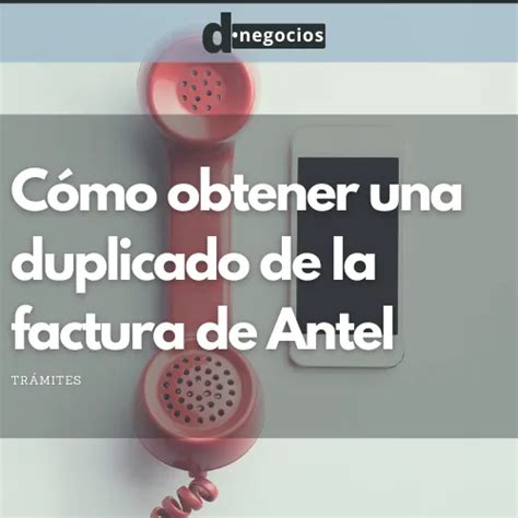 C Mo Obtener Una Duplicado De La Factura De Antel