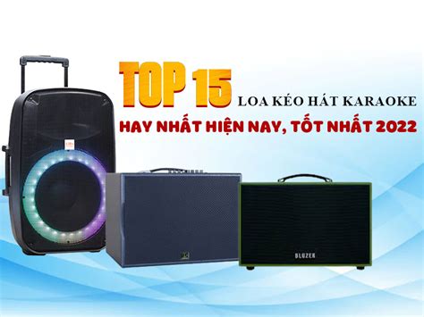 TOP 15 Loa Kéo Hát Karaoke Hay Nhất Hiện Nay Tốt Nhất 2022