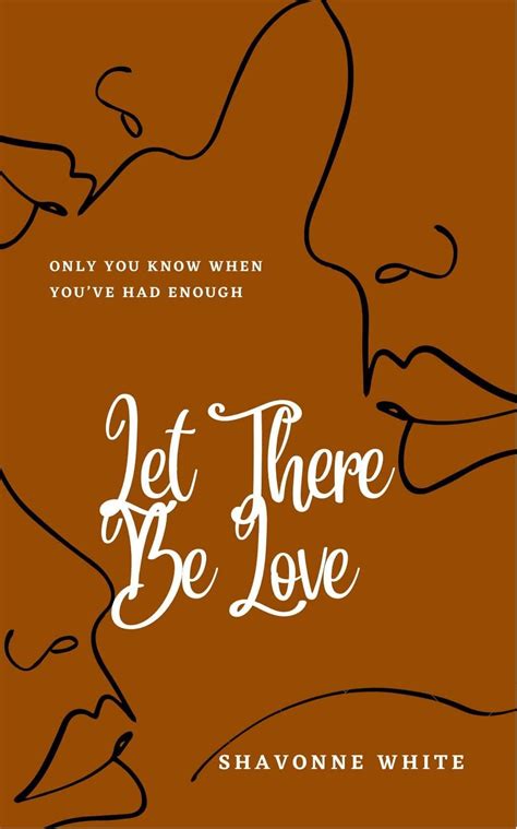 Let There Be Love By Shavonne White Goodreads