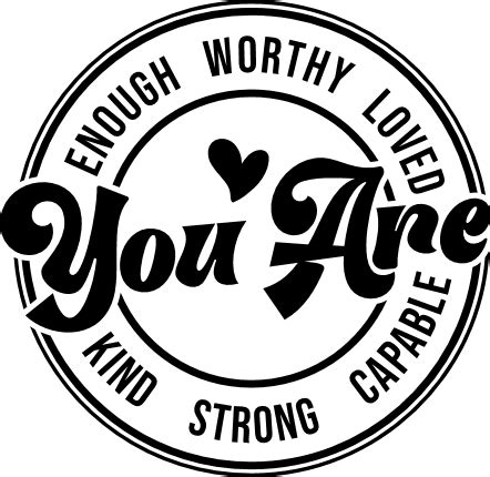 You Are Enough Worthy Capable Kind Strong Loved Self Love Quotes