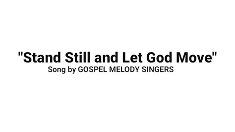 Stand Still And Let God Move By Gospel Melody Singers YouTube