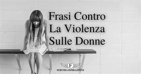 Frasi Contro la Violenza sulle Donne le 30 citazioni più vere e