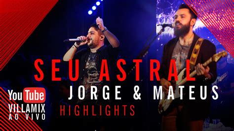 Seu Astral Jorge E Mateus Villamix Festival Goi Nia Youtube