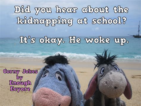 Corny Joke Humor Kidnapping Corny Jokes Eeyore Make You Smile