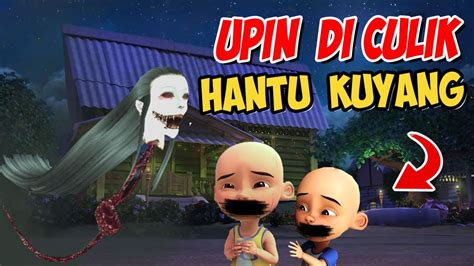 Upin Ipin Di Culik Hantu Kuyang Ipin Takut Gta Lucu Youtube