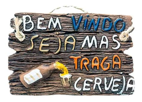 Placa De Churrasco Decorativa Bem Vindo Mas Traga Cerveja Frete Gr Tis