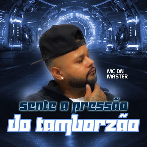 Sente a Pressão do Tamborzão EP by Mc DN Master Spotify