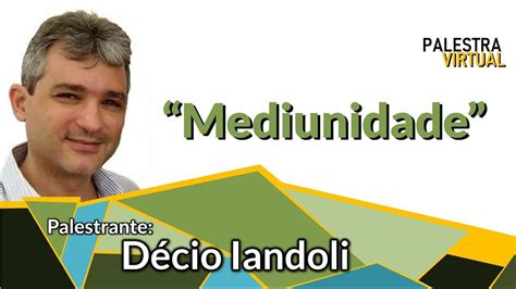 Mediunidade Palestra do Dr Décio Iandoli YouTube