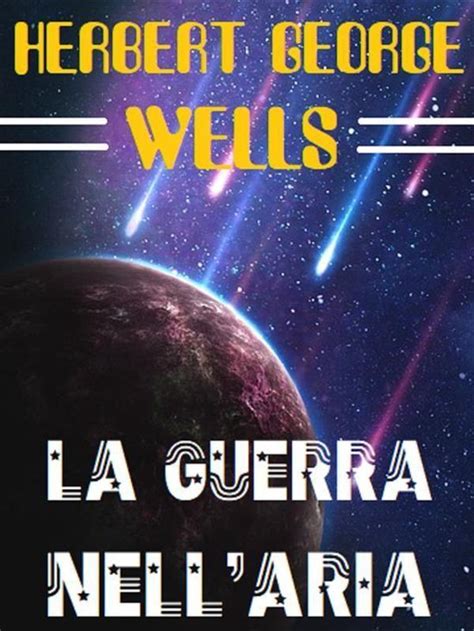 La Guerra Nell Aria Ebook Herbert George Wellls 9788835320234