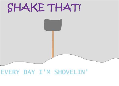 Every Day Im Shovelin By Rubylavender1727 On Deviantart