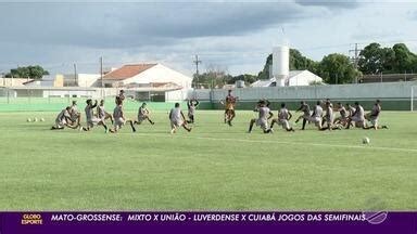 Globo Esporte Mt Mato Grossense Mixto X Uni O Luverdense X Cuiab