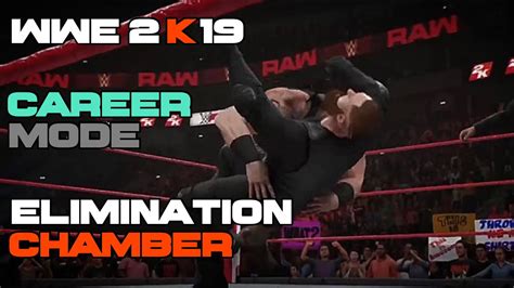 Elimination Chamber “ Wwe 2k19 Career Mode Chapter 12 Part 3 Full Game