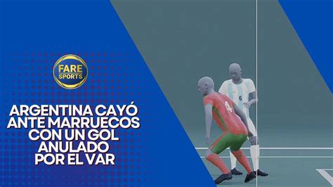 Argentina Vs Marruecos Horas De Suspensi N Gol Anulado Con Var