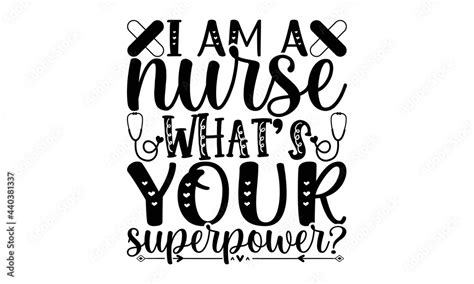 Vettoriale Stock I Am A Nurse Whats Your Superpower Svg Nurse Quotes