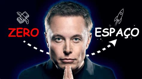 Como Elon Musk Saiu Do Zero E Vai Dominar O Mundo YouTube