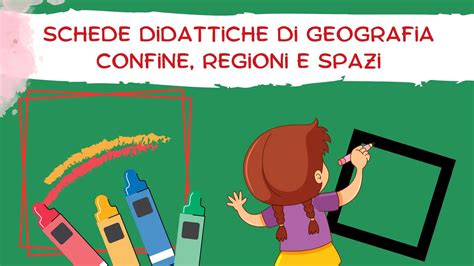 Schede Didattiche Di Geografia Confine Regioni E Spazi Sostegno