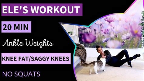 Eles Workout 20 Min Knee Fat Exercises With Ankle Weights Tighten Saggy Knees Fast