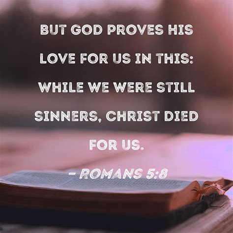 Romans But God Proves His Love For Us In This While We Were Still