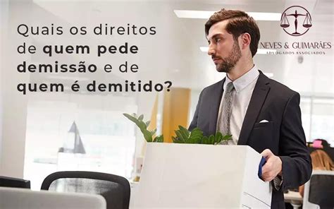 Foi Demitido Ou Pediu Demiss O Conhe A Os Seus Direitos Ter Direito