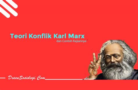 Teori Konflik Karl Marx Dan Contoh Kajiannya