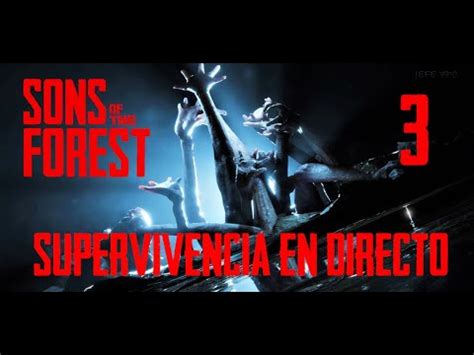 3 SONS OF THE FOREST SURVIVAL HORROR SUPERVIVENCIA EN DIRECTO