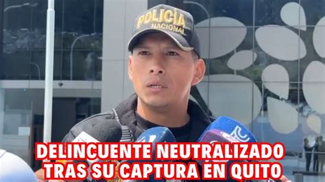 Polic A Nacional Neutraliza A Un Delincuente Tras Su Captura En Quito