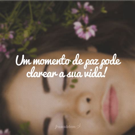 Frases De Tranquilidade Que V O Te Trazer Paz Para Alma