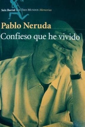 CONFIESO QUE HE VIVIDO LIBRO DEL AUTOR PABLO NERUDA