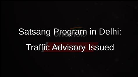 Delhi Police Issues Traffic Advisory For Satsang Program At Radha Soami