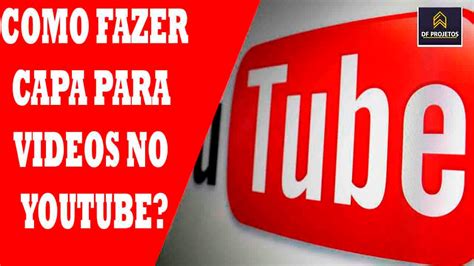 Como Fazer Capa Para Video Do Youtube YouTube