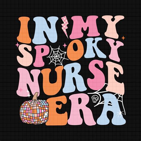 In My Spooky Nurse Era Png Nurse Halloween Png Gift For Nurse Nurse