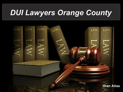 Oren Atias Dui Lawyers Orange County