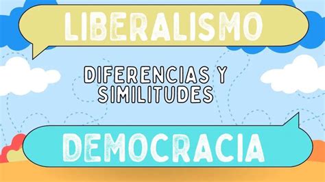 Diferencias Entre Liberalismo Y Democracia