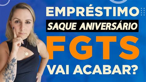 Fgts Empréstimo Saque Aniversário 2023 Como Funciona Vai Acabar