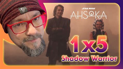 AHSOKA 1x5 FIRST TIME REACTION REVIEW Shadow Warrior YouTube