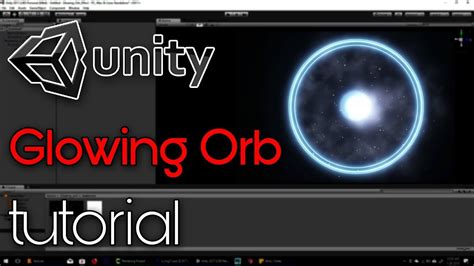 Unity Glowing Orb Effect Tutorial Youtube