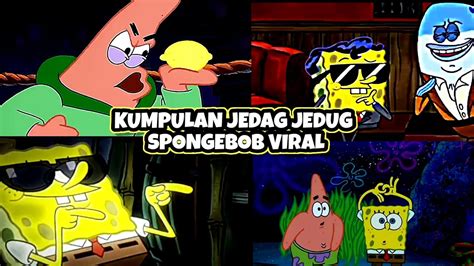 KUMPULAN JEDAG JEDUG SPONGEBOB VIRAL YouTube