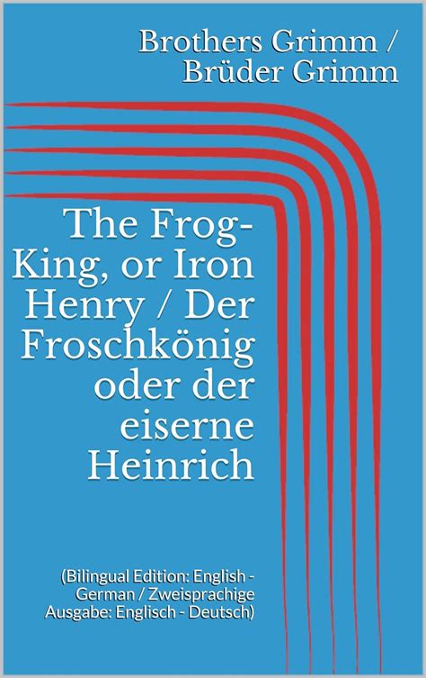 The Frog King Or Iron Henry Der Froschkönig Oder Der Eiserne