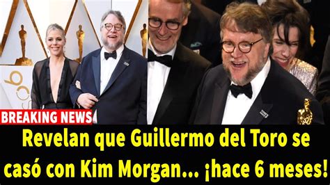 Revelan Que Guillermo Del Toro Se Cas Con Kim Morgan Hace Meses