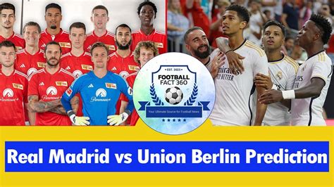 Real Madrid Vs Union Berlin Prediction Th September Youtube