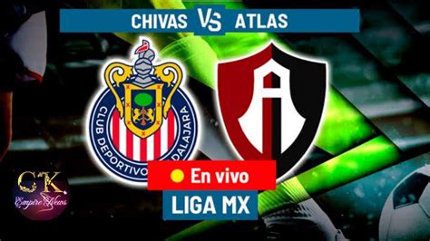 Atlas Vs Chivas En Vivo Chivas Vs Atlas Live Liga Mx 2023 Liga Mx