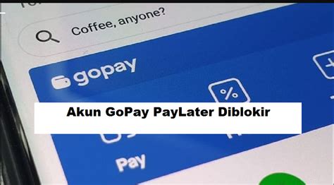 Akun GoPay PayLater Anda Diblokir Lakukan Cara Ini Agar Akun Aktif