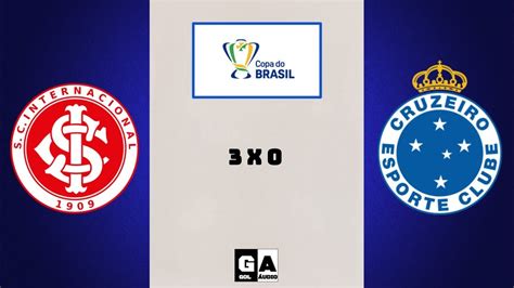 Gols Internacional 3 X 0 Cruzeiro Copa Do Brasil 2019 NarraÇÃo Youtube