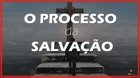 Lição 10 O Processo Da Salvação Youtube