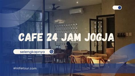 Cafe Jam Di Jogja Untuk Nongkrong Seharian Alodia Tour Leisure