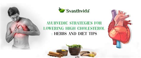 Ayurvedic Strategies For Lowering High Cholesterol Herbs And Diet Tips