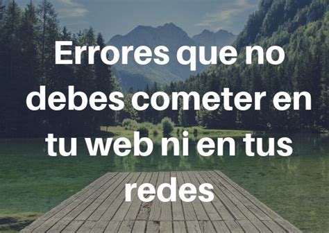 Errores Que No Debes Cometer En Tu Web